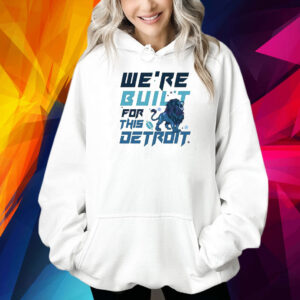 We Are Built For This Detroit Lions Football Shirts