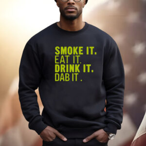 Sugartits Smoke It Eat It Drink It Dab It Sweatshirt