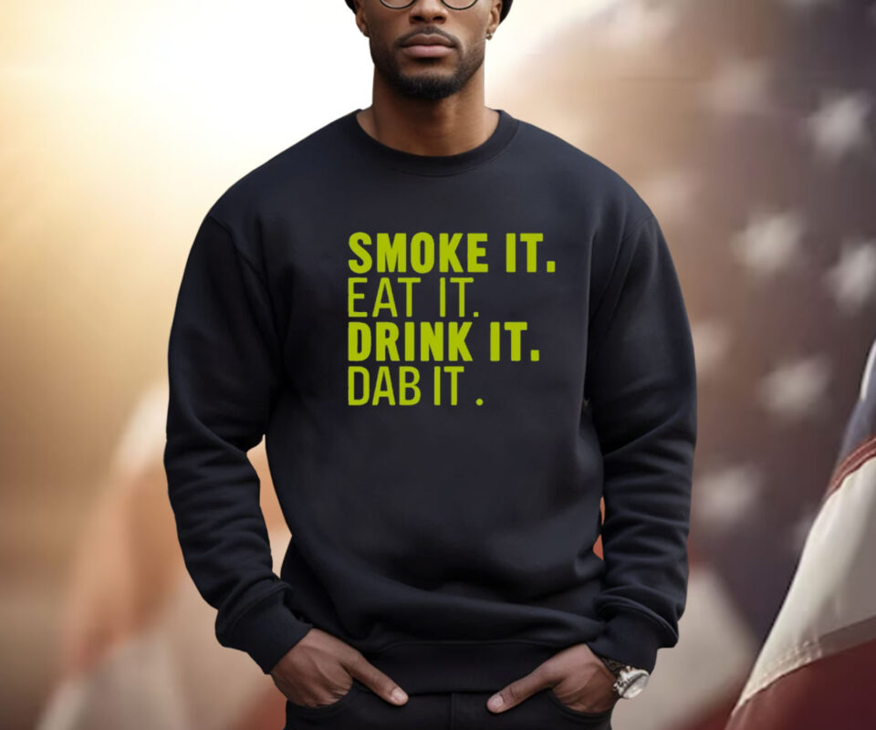 Sugartits Smoke It Eat It Drink It Dab It Sweatshirt