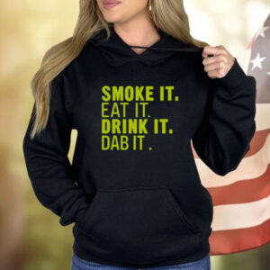 Sugartits Smoke It Eat It Drink It Dab It Hoodie