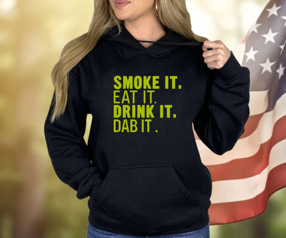 Sugartits Smoke It Eat It Drink It Dab It Hoodie