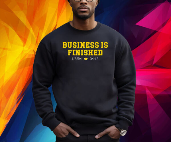 Business Is Finished Michigan Shirt