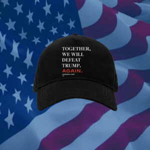 Joe Biden Together We Will Defeat Trump Again Hat