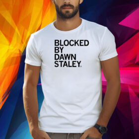 Blocked By Dawn Staley Shirt