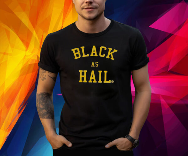 Black As Hail Michigan Shirt