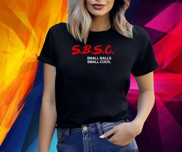 SBSC Small Balls Small Cock Shirt