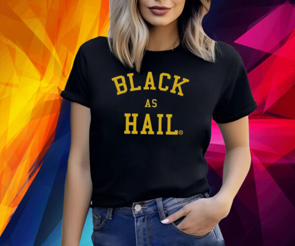 Black As Hail Michigan Shirt