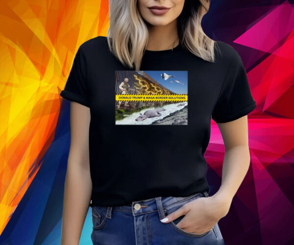 Donald Trump And Maga Border Solutions Shirt