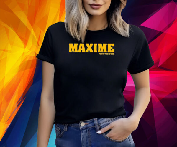 Maxime Pour Toujours Shirt