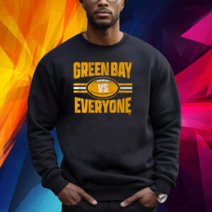 GREEN BAY VS EVERYONE SHIRT