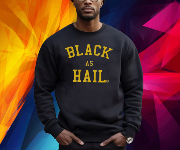 Black As Hail Michigan Shirt