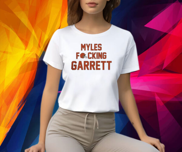 Myles fucking garrett Cleveland browns NFL Shirt