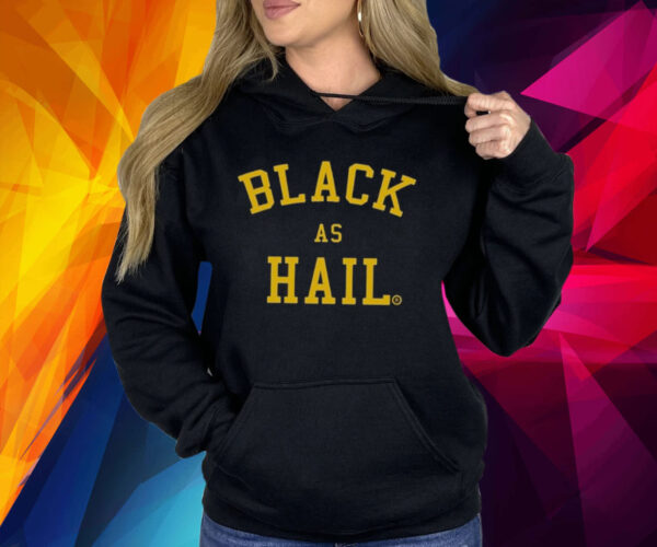 Black As Hail Michigan Shirt