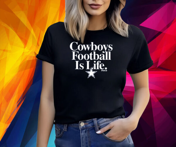 Cowboys Football Is Life Foco Shirt