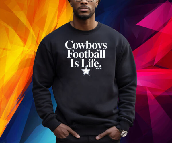 Cowboys Football Is Life Foco Shirt