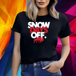 Snow Days Off Shirt