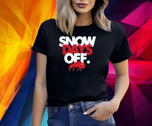 Snow Days Off Shirt