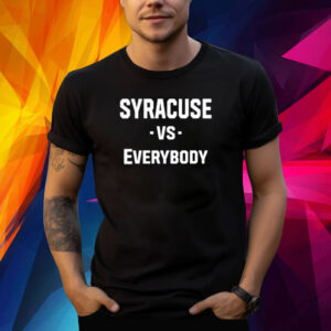 Syracuse Vs Everybody Shirt