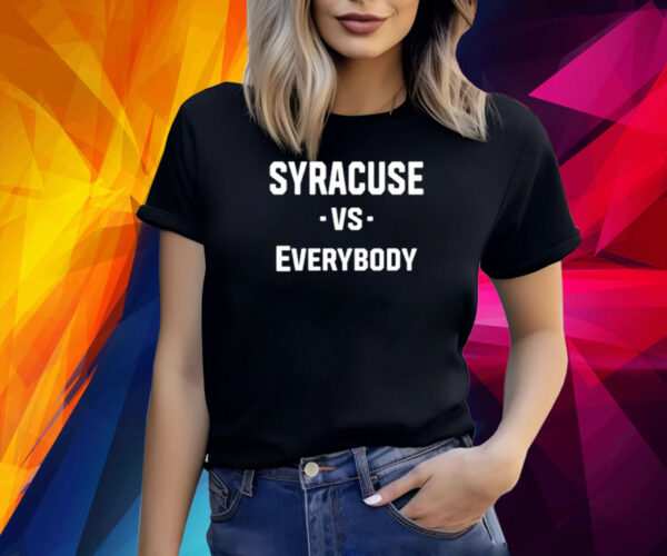 Syracuse Vs Everybody Shirt