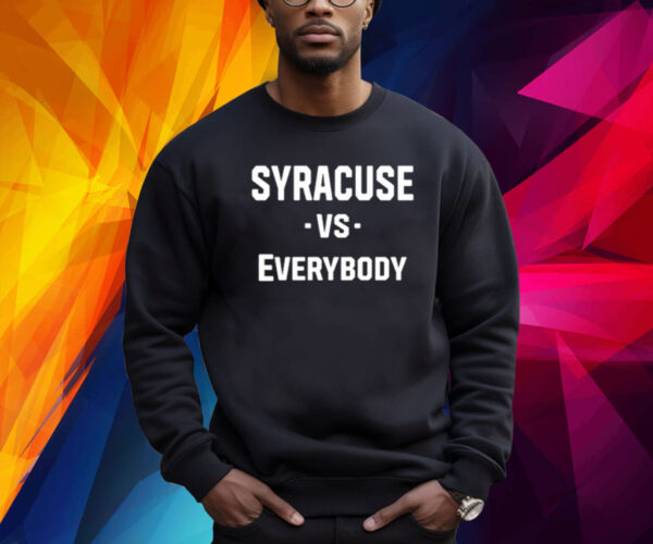 Syracuse Vs Everybody Shirt