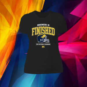 Business Is Finished Michigan 2023 National Champions T-Shirt