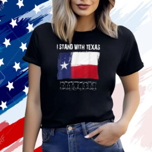 I Stand With Texas Razor Wire Border Shirt