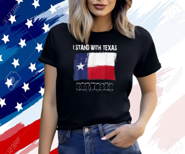 I Stand With Texas Razor Wire Border Shirt