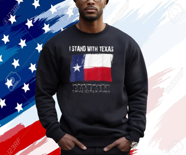 I Stand With Texas Razor Wire Border Shirt