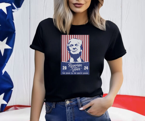 Trump Revenge Tour ’24 The Road To The White House Shirt