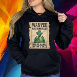Wanted The Green Bay Bandit Armed And Dangerous Last Seen In Dallas Shirt