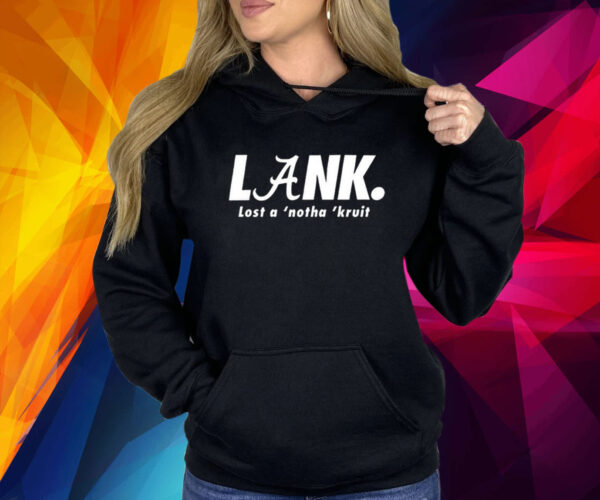 Lank Lost A ‘Notha ‘Kruit Shirt