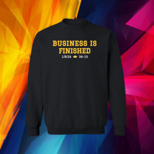 Michigan Business Is Finished 1 8 24 34 -13 Shirt