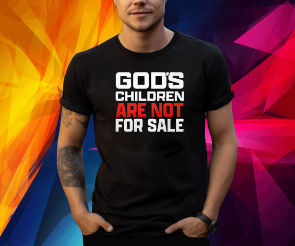 God’s Children Are Not For Sale Shirt