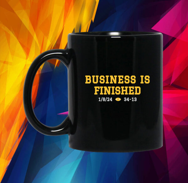 Michigan Business Is Finished 1 8 24 34 -13 Mug