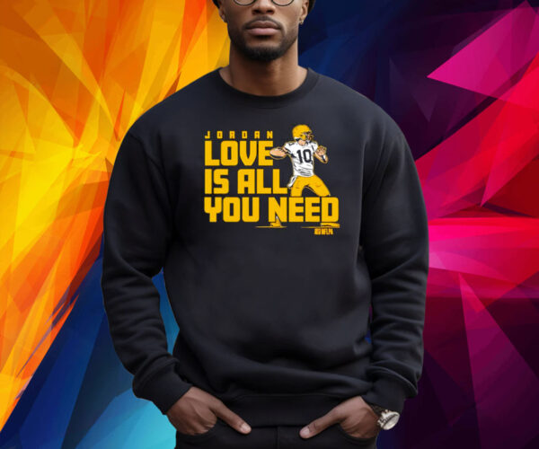 Jordan Love Is All You Need Packers Shirt