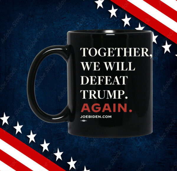 Biden Together We Will Defeat Trump Again Black Mug