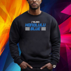 I BLEED HONOLULU BLUE 2024 SHIRT