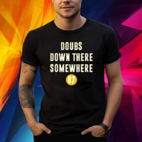 Doubs Down There Somewhere Shirt