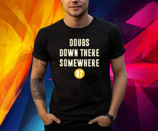 Doubs Down There Somewhere Shirt