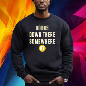 Doubs Down There Somewhere Shirt