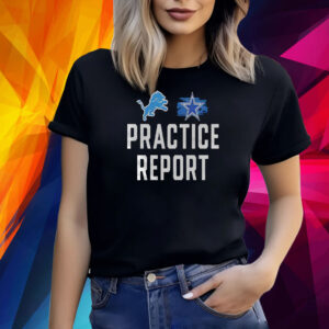 Lions vs Cowboys Practice Report Shirt