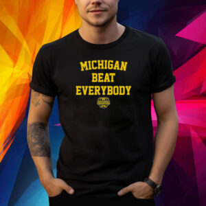 Michigan Beat Everybody National Champs Shirt