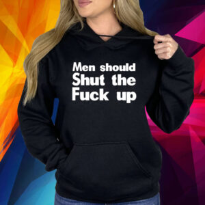 Men Should Shut The Fuck Up Shirt