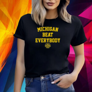 Michigan Beat Everybody National Champs Shirt