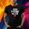 Buffalo Bills Josh Fucking Allen Shirt