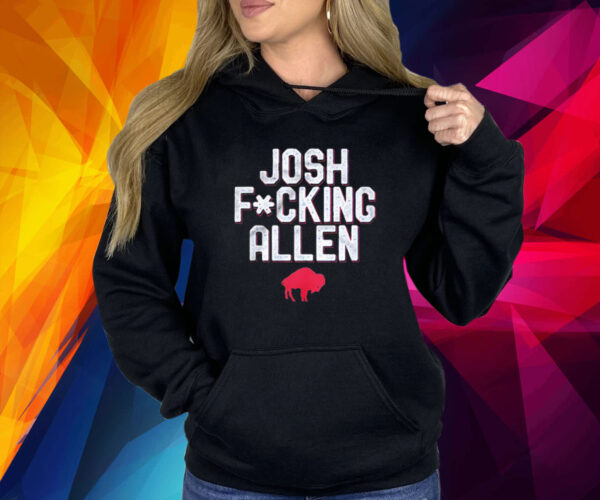 Buffalo Bills Josh Fucking Allen Shirt