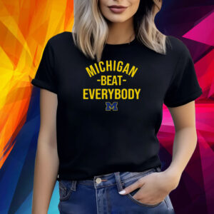 Michigan Wolverine Michigan Beat Everybody Shirt