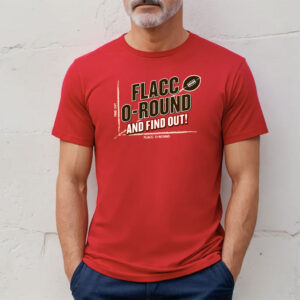 Flacco-round And Find Out! For Cleveland Football Fans Shirt