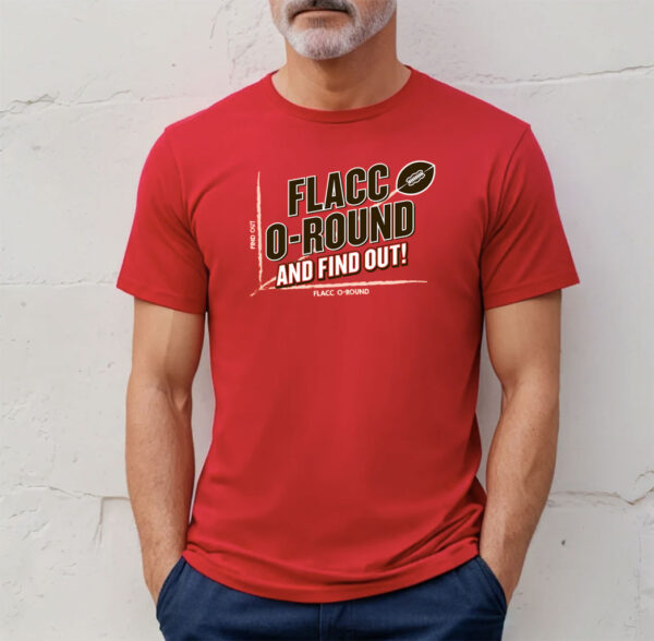 Flacco-round And Find Out! For Cleveland Football Fans Shirt