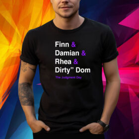 R-Truth Finn Damian Rhea Dirty Dom The Judgment Day Shirt